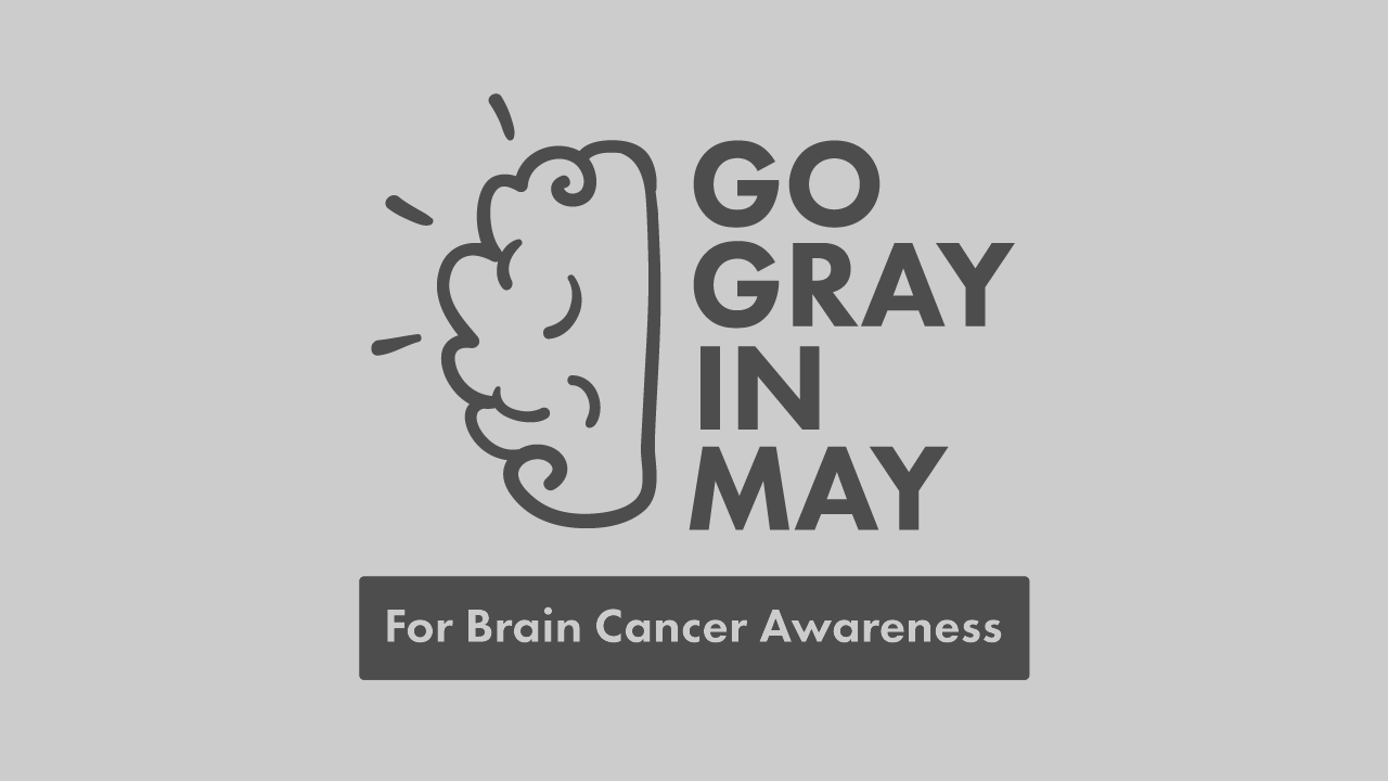 Go Gray in May for Brain Cancer Awareness